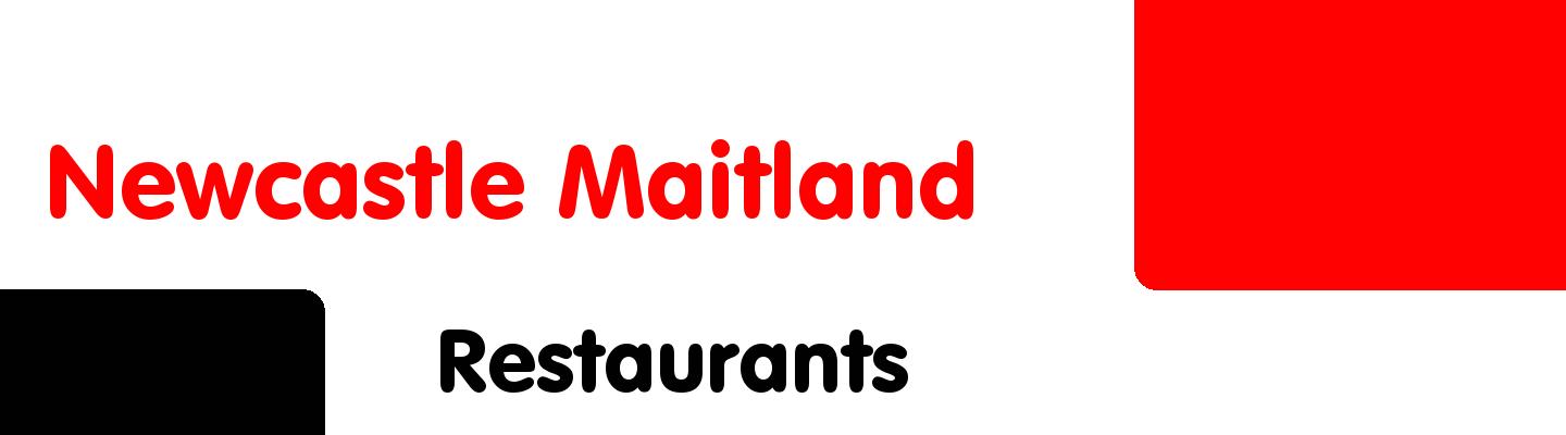 Best restaurants in Newcastle Maitland - Rating & Reviews